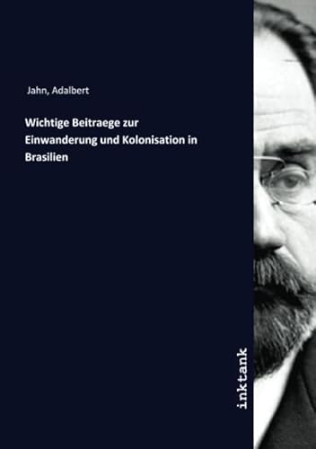 Wichtige Beitraege zur Einwanderung und Kolonisation in Brasilien