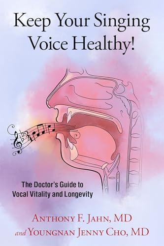 Keep Your Singing Voice Healthy!: The Doctor's Guide to Vocal Vitality and Longevity von Oxford University Press Inc