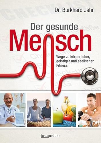 Der gesunde Mensch: Wege zu körperlicher, geistiger und seelischer Fitness von Braumüller