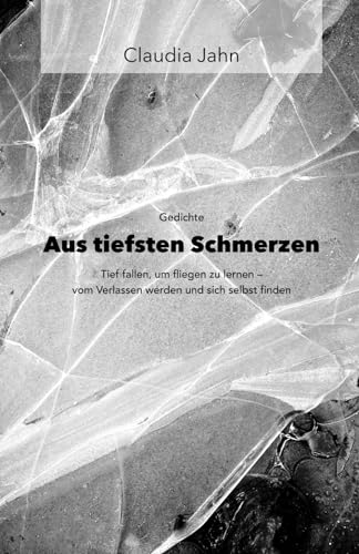 Aus tiefsten Schmerzen: Tief fallen, um fliegen zu lernen – vom Verlassen werden und sich selbst finden