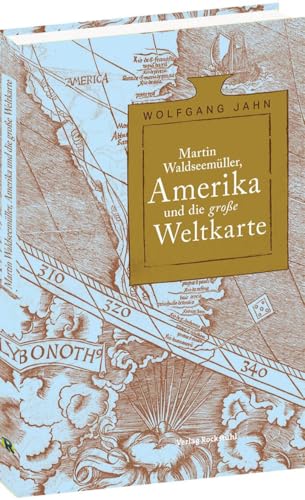 Martin Waldseemüller, Amerika und die große Weltkarte Martin Waldseemüller, Amerika und die große Weltkarte von Verlag Rockstuhl