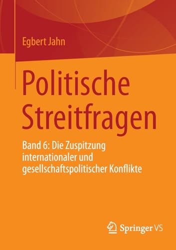 Politische Streitfragen: Band 6: Die Zuspitzung internationaler und gesellschaftspolitischer Konflikte von Springer VS