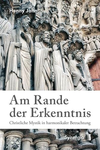 Am Rande der Erkenntnis: Christliche Mystik in harmonikaler Betrachtung von SYNERGIA-Verlag