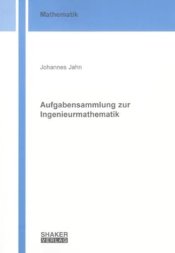 Aufgabensammlung zur Ingenieurmathematik (Berichte aus der Mathematik)