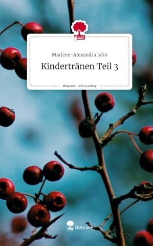 Kindertränen Teil 3. Life is a Story - story.one von story.one publishing