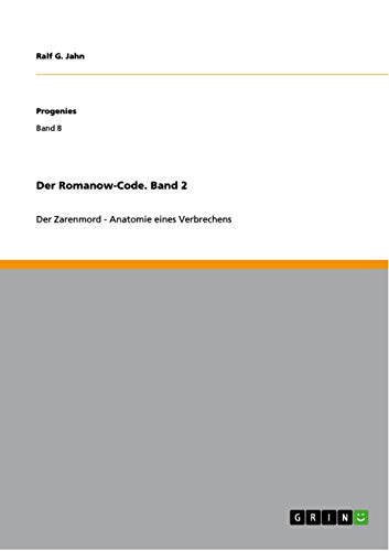Der Romanow-Code. Band 2: Der Zarenmord - Anatomie eines Verbrechens