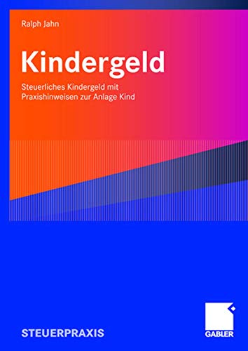 Kindergeld: Steuerliches Kindergeld mit Praxishinweisen zur Anlage Kind