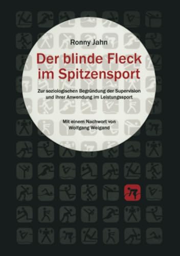 Der blinde Fleck im Spitzensport. Zur soziologischen Begründung der Supervision und ihrer Anwendung im Leistungssport