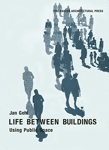 Gehl, J: Life Between Buildings: Using Public Space