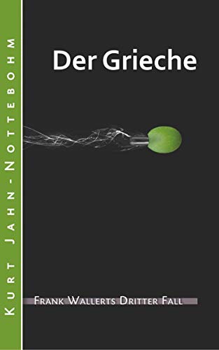 Der Grieche: Frank Wallerts dritter Fall (Frank Wallerts Fälle)