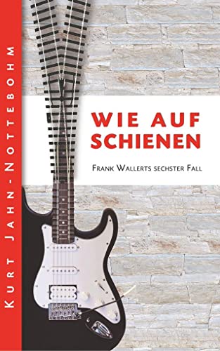 Wie auf Schienen: Frank Wallerts sechster Fall (Frank Wallerts Fälle) von BookRix