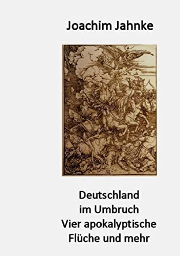 Deutschland im Umbruch: Vier apokalyptische Flüche und mehr von Books on Demand GmbH