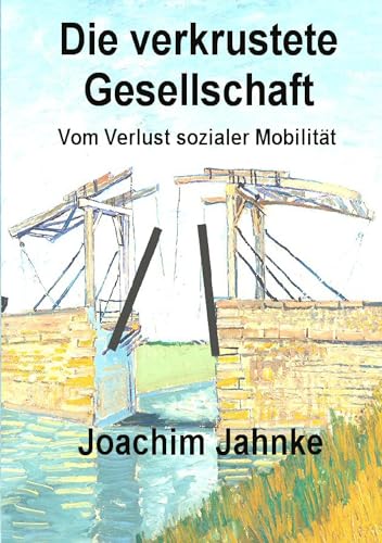 Die verkrustete Gesellschaft: Vom Verlust sozialer Mobilität Die verkrustete Gesellschaft: Vom Verlust sozialer Mobilität von Books on Demand GmbH