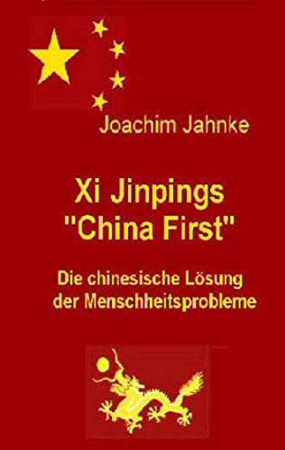 Xi Jinpings "China First": Die chinesische Lösung der Menschheitsprobleme von Books on Demand GmbH