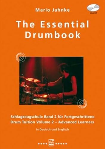 The Essential Drumbook: Schlagzeugschule Band 2 mit CD, für Fortgeschrittene Drum Tuition Volume 2 with CD Advanced Learners In Deutsch und Englisch