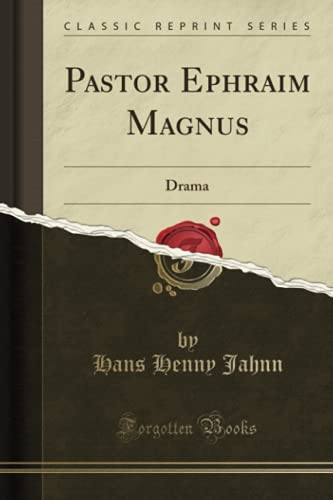 Pastor Ephraim Magnus (Classic Reprint): Drama