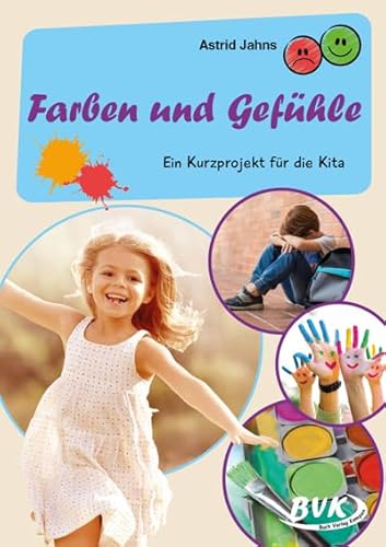 Farben und Gefühle: Ein Kurzprojekt für die Kita (Kita-Kurzprojekte) (BVK-Kurzprojekte) von Buch Verlag Kempen