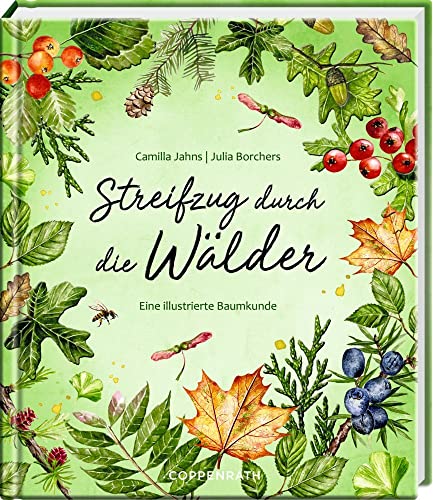 Streifzug durch die Wälder: Eine illustrierte Baumkunde (Inspirationen) von Coppenrath