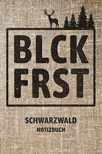 BLCK FRST Schwarzwald Notizbuch: Tolles Geschenk für Schwarzwälder, Schwarzwaldmädchen & Wanderer | ca. 120 Seiten, ca. DIN A5 (6" x 9"), liniertes Papier | Notizbuch für Gedanken, Skizzen und Ideen von Independently published