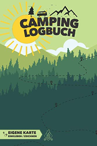 CAMPING LOGBUCH | eigene Karte einkleben / zeichnen: Reisetagebuch für Camper | FÜR ALLE LÄNDER geeignet | 150 Seiten | A5 (6x9") von Independently published