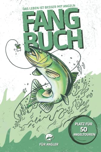 FANGBUCH für Angler "Das Leben ist besser mit Angeln" | Platz für 50 Angeltouren: Logbuch zum schnellen Ausfüllen & Eintragen | Schonzeiten, Schonmaße & Gesamtfangliste | A5 | 110 Seiten von Independently published