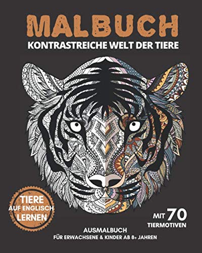 "Kontrastreiche Welt der Tiere" MALBUCH | Ausmalbuch für Erwachsene & Kinder ab 8+ Jahren | mit 70 Tiermotiven: Ausmalblock, Ausmalbuch mit ... Tiernamen in englischer Sprache lernen von Independently published