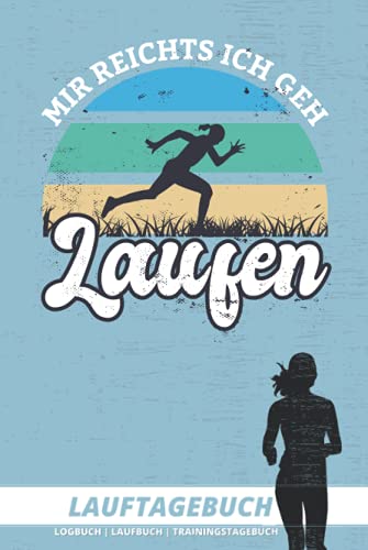 LAUFTAGEBUCH "Mir reichts ich geh LAUFEN" | Trainingstagebuch: Logbuch für Läufer | Monatsziele, Selbstreflektion & Motivation zum Laufen | A5 | 150 Seiten von Independently published