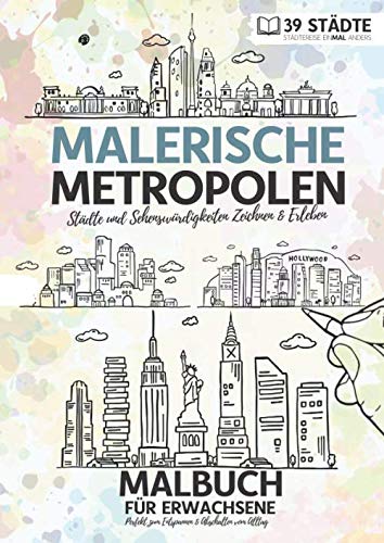 "Malerische Metropolen - Städtereise einMAL anders" | Malbuch für Erwachsene | 39 Städte: Zeichenbuch, Ausmalbuch & Ausmalblock mit Skylines | DIN A4 Format | Entspannung & Abschalten vom Alltag von Independently published