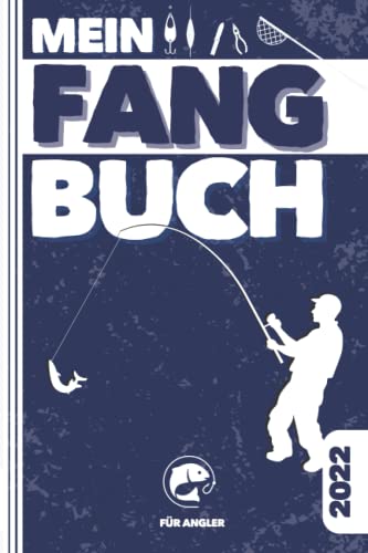 Mein FANGBUCH 2022 | für Angler: Zum Ausfüllen, Eintragen & Selberschreiben | für 65 einzelne Angeltage | Schonzeiten, Schonmaße, Fang des Tages | A5 | 150 Seiten