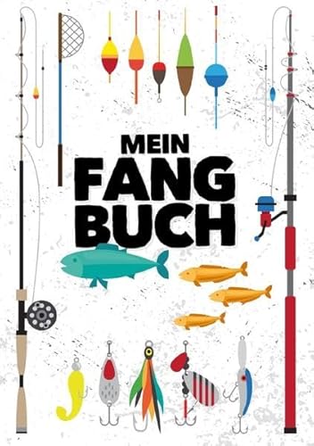 Mein Fangbuch: Für Angler: Angelbuch zum Ausfüllen, Eintragen & Selberschreiben | Zum Angeln auf Zander, Hecht, Barsch, Hering, Forelle, Aal, Lachs, Karpfen u.a. | A5