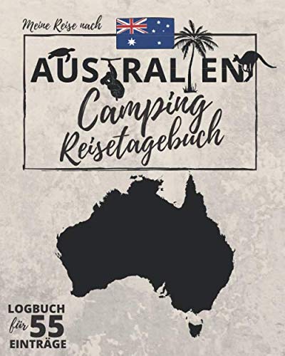 Meine Reise nach AUSTRALIEN ● CAMPING REISETAGEBUCH ● Logbuch für 55 Einträge: Für die Reise mit Wohnmobil, Wohnwagen oder Campervan ● ca. 174 Seiten | von Independently published
