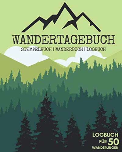 WANDERTAGEBUCH | Stempelbuch | Wanderbuch | Logbuch für 50 Wanderungen: Tourenbuch für das WANDERN | Zum Ausfüllen & Selberschreiben | 80 Stempel und 36 Gipfel von Independently published