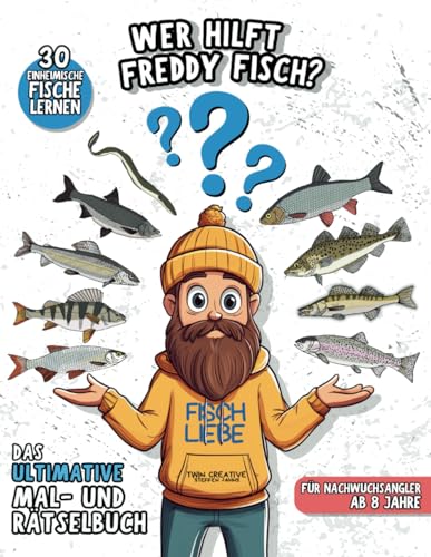 Wer hilft Freddy Fisch? | Das ultimative MAL- UND RÄTSELBUCH | 30 einheimische Fische lernen | für Nachwuchsangler ab 8 Jahre: Zum Ausmalen, Rätseln & Spaß haben! | A4 Format von Independently published