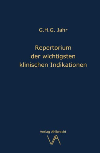Repertorium der wichtigsten klinischen Indikationen: Ins Deutsche übertragen, eingeleitet und um ein Wörterbuch der historischen Krankheitsbegriffe ergänzt von Jens Ahlbrecht von Verlag Ahlbrecht GbR