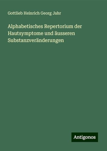 Alphabetisches Repertorium der Hautsymptome und äusseren Substanzveränderungen