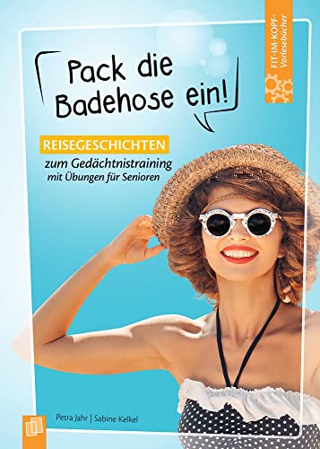 Pack die Badehose ein!: Reisegeschichten zum Gedächtnistraining mit Übungen für Senioren (Fit-im-Kopf-Vorlesebücher für Senioren) Pack die Badehose ein!: Reisegeschichten zum Gedächtnistraining mit Übungen für Senioren (Fit-im-Kopf-Vorlesebücher für Senioren)