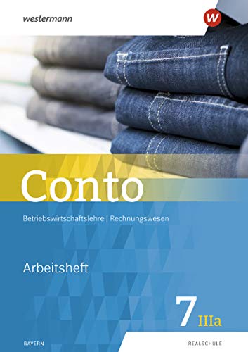 Conto für Realschulen in Bayern - Ausgabe 2019: Arbeitsheft 7IIIa (Conto: Betriebswirtschaftslehre / Rechnungswesen für Realschulen in Bayern - Ausgabe 2019)