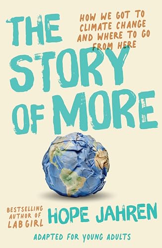 The Story of More (Adapted for Young Adults): How We Got to Climate Change and Where to Go from Here von Ember