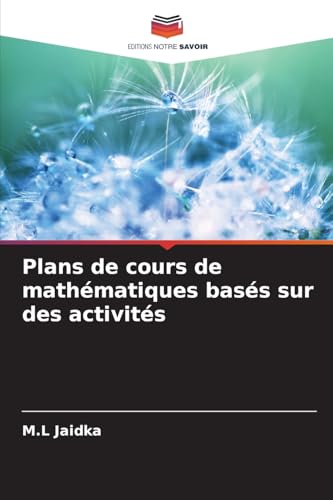 Plans de cours de mathématiques basés sur des activités von Editions Notre Savoir
