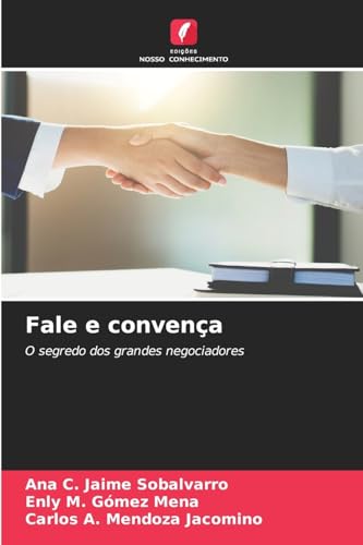 Fale e convença: O segredo dos grandes negociadores von Edições Nosso Conhecimento