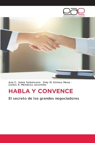 HABLA Y CONVENCE: El secreto de los grandes negociadores von Editorial Académica Española