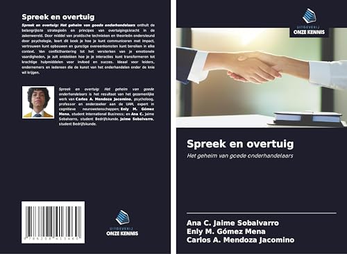 Spreek en overtuig: Het geheim van goede onderhandelaars von Uitgeverij Onze Kennis