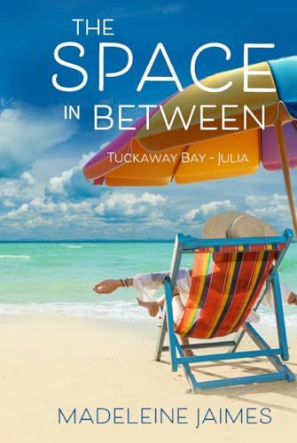 The Space in Between: Julia's Story (Tuckaway Bay, Band 2) von Turquoise Morning Press