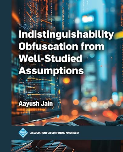 Indistinguishability Obfuscation from Well-Studied Assumptions (ACM Books) von Association for Computing Machinery
