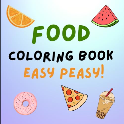Food Coloring Book: Easy Designs for Adults and Children (Easy Peasy Coloring Books) von Independently published
