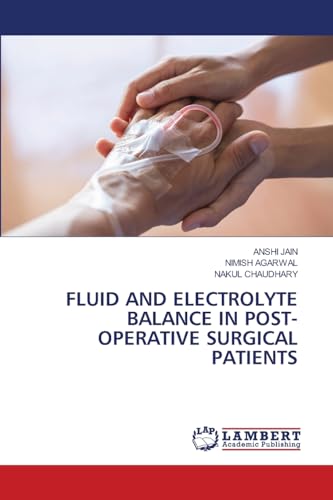 FLUID AND ELECTROLYTE BALANCE IN POST- OPERATIVE SURGICAL PATIENTS: DE von OmniScriptum