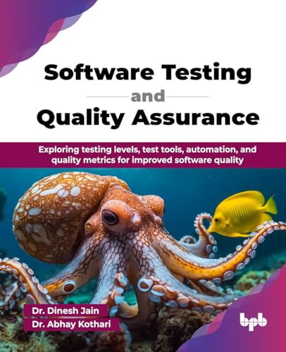 Software Testing and Quality Assurance: Exploring testing levels, test tools, automation, and quality metrics for improved software quality (English Edition) von BPB Publications