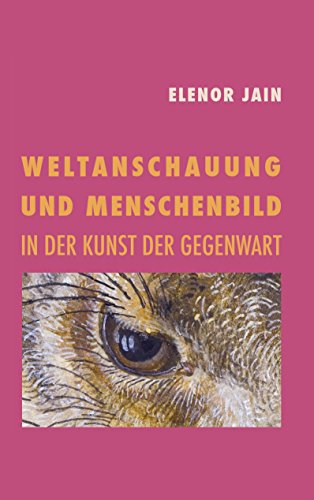 Weltanschauung und Menschenbild in der Kunst der Gegenwart von Books on Demand