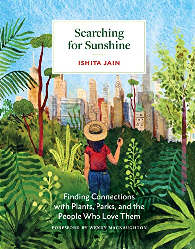 Searching for Sunshine: Finding Connections with Plants, Parks, and the People Who Love Them Searching for Sunshine: Finding Connections with Plants, Parks, and the People Who Love Them von Princeton Architectural Press