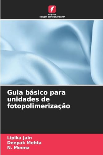 Guia básico para unidades de fotopolimerização von Edições Nosso Conhecimento